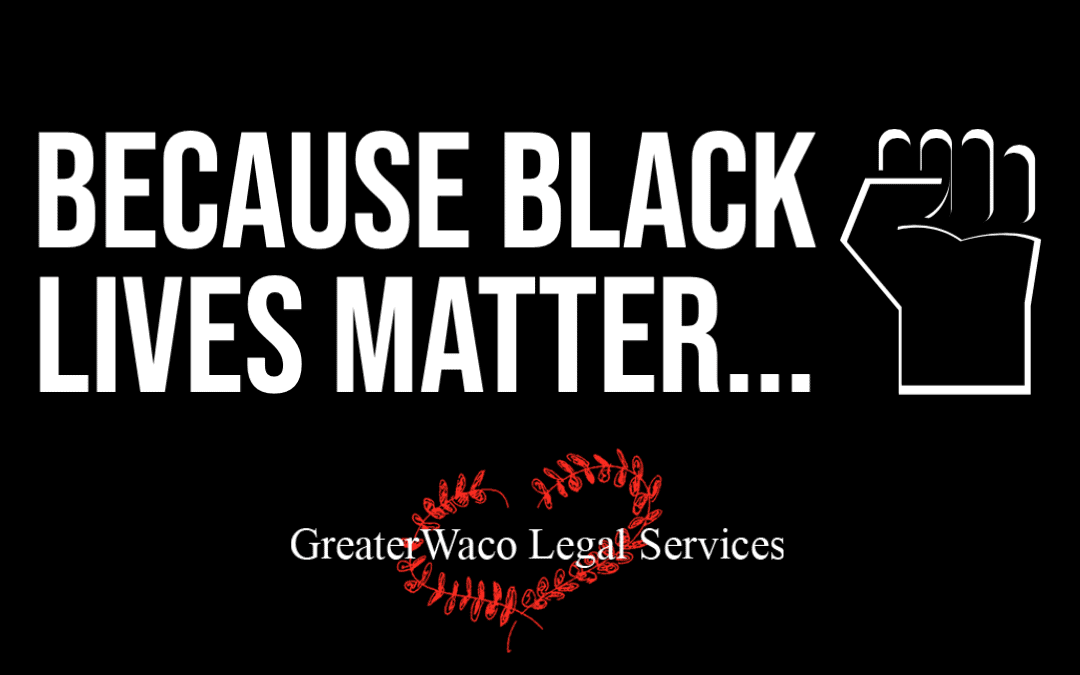 Greater Waco Legal Services – Black Lives Matter