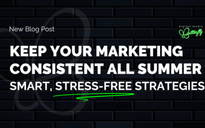 Keep Your Marketing Consistent All Summer: Smart, Stress-Free Strategies